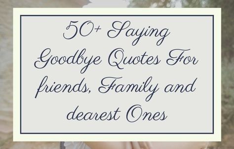 goodbye quotes and sayings Saying Goodbye Quotes, Goodbye Quotes For Friends, Goodbye Cards, Intellectual Health, Goodbyes Are Not Forever, Goodbye Quotes, Quotes For Friends, Never Say Goodbye, Happy Birthday Quotes For Friends