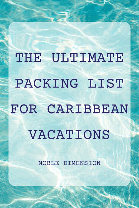 Turquoise waters, with the words The Ultimate Packing list for Caribbean Vacations Aruba Packing Checklist, Caribbean Packing List All Inclusive, Caribbean Vacation Packing List, Caribbean Packing List, Aesthetic Packing List, Tropical Vacation Packing List, Caribbean Vacation Outfit, Beach Trip Packing List, Caribbean Aesthetic