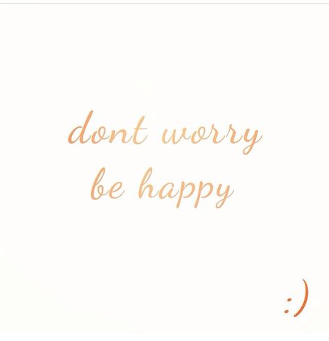 Don't worry be happy Dont Worry Be Happy Tattoo, Be Happy Tattoo, Happy Tattoo, Dont Worry Be Happy, Happiness Tattoo, Mantra Tattoo, Multiple Sclerosis Awareness, Don't Worry Be Happy, Message Box