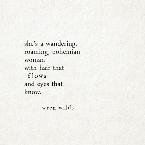 bohemian woman #poetry #wrenwilds #poem #bohemian #words #quote Woman Poetry, Headstone Ideas, Word Inspiration, Bohemian Woman, Beautiful Sayings, Fresh Fashion, Wiccan Spells, Poem Quotes, Quotable Quotes