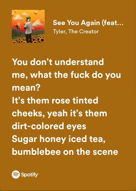 See you again - Tyler, The Creator, Kali Uchis See You Again Tyler The Creator Lyrics, Yonkers Tyler The Creator, See You Again Tyler The Creator, Tyler The Creator Songs, See You Again Lyrics, Tyler The Creator Lyrics, Song Suggestions, Song Lyric Quotes, Kali Uchis