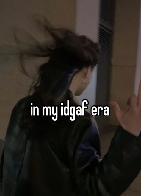 In My Idgaf Era Quotes, I’m In My Idgaf Era, Reputation Era Quotes, Idgaf Whisper, Idgaf Mindset Quotes, Idgaf Outfit, Idgaf Quotes Aesthetic, Idgaf Personality, Idgaf Meme