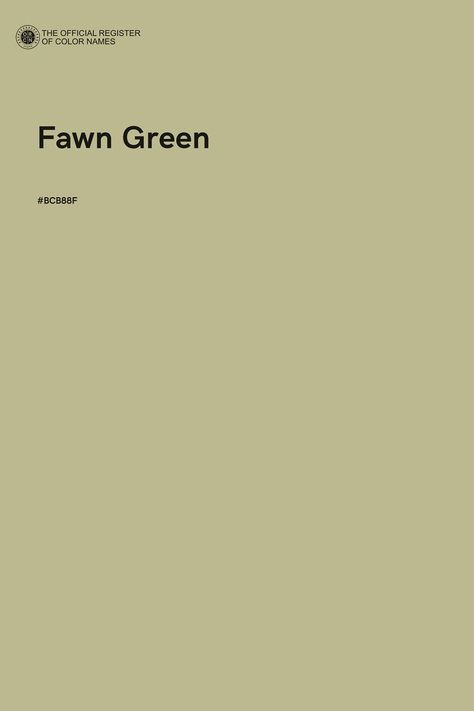 Fawn Green - Color Name of Hex #BCB88F Fawn Color, Pale Forest Green, Pale Khaki Pantone, Pantone Colors Sage Green, Light Green Pantone, Leaf Green Pantone, Green Color Names, Fawn Colour, Orchid Color