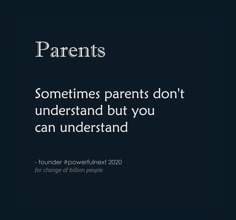 Parents Just Dont Understand, Parents Understanding Quotes, Parents Don’t Understand, They Don't Understand Quotes, Non Understanding Parents Quotes, My Parents Don't Understand, You Don't Understand, When Your Parents Don't Understand You, When Parents Don't Understand You