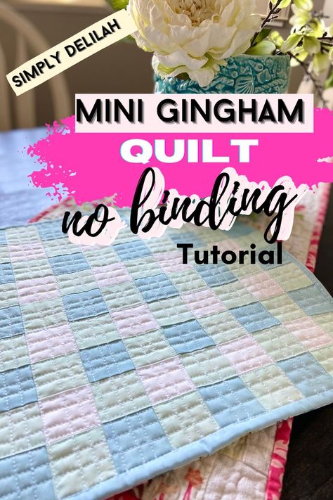 Quilt Without Binding, Easy Quilt Binding, Free Quilt Patterns For Beginners, Beginners Quilting, Small Quilt Projects, Gingham Quilt, Binding Tutorial, Easy Quilt, Quilt Projects