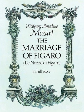 The Marriage Of Figaro The Marriage Of Figaro, Marriage Of Figaro, German Translation, Child Prodigy, Wolfgang Amadeus Mozart, Choral Music, A Night At The Opera, Amadeus Mozart, Italian Traditions