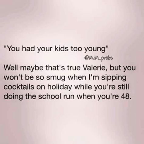 I don't really care at what age you have your kids just don't judge me for being a young mom. :) Young Mum Quotes, Teen Mom Quotes, Young Mom Quotes, Mum Quotes, Teen Pregnancy, Young Parents, Baby Life Hacks, Mom Life Quotes