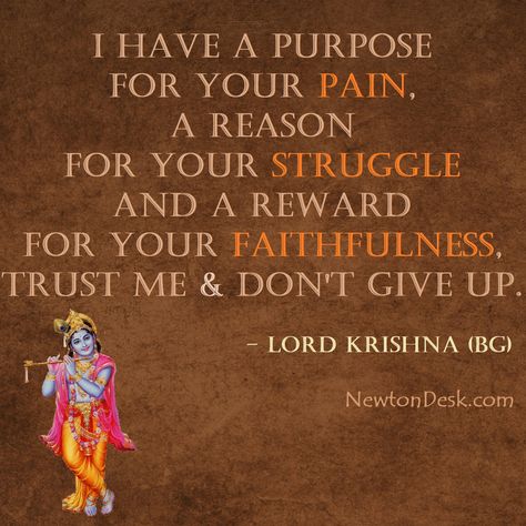 Lord krishna says | I have A Purpose | For your Pain | A Reason | for your Struggle | and a Reward | For your Faithfulness | Trust Me & Don't Give Up | Bhagwat Geeta quotes #pain #struggle #faithfulness #giveup #reward #krishna #lordkrishna #bhagavadgita Krishna Bhagavad Gita Quotes, Quotes Krishna, Quotes From Geeta, Lord Krishna Words, Krishna Geeta Quotes, Bhagvat Geeta Quotes, Quotes By Krishna, Bhagwat Geeta Quotes, Bhagwat Geeta