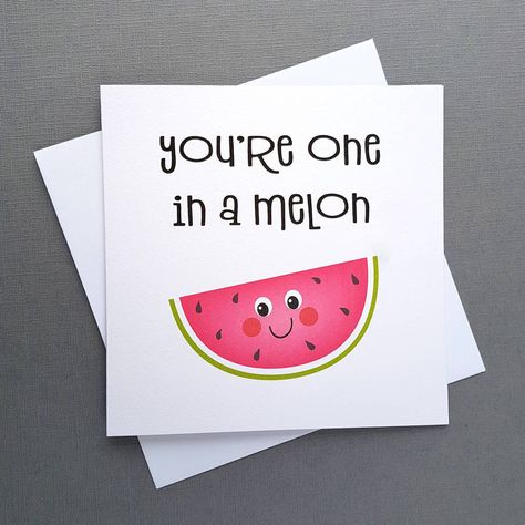 Handmade Greeting Card Designs, Funny Valentines Cards, Greeting Card Inspiration, Birthday Cards For Mom, Pun Card, Birthday Quotes Funny, One In A Melon, Card Drawing, Funny Greeting Cards