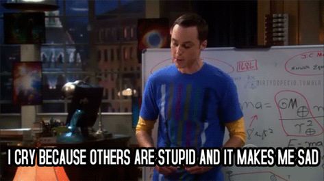 I cry because others are stupid and it makes me sad.! Which Big Bang Theory Quote Best Suits Your Personality? Sheldon Cooper Quotes, Sheldon Quotes, Big Bang Theory Quotes, Big Bang Theory Funny, Monthly Quotes, Best Suits, Sheldon Cooper, Character Quotes, Movie Quotes Funny