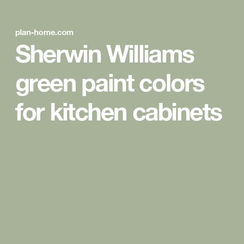 Sherwin Williams green paint colors for kitchen cabinets Green Kitchen Cabinet Colors Sherwin Williams, Light Green Kitchen Cabinets Sherwin Williams, Sherwin Williams Haven Green, Green Cabinet Colors Sherwin Williams, Green Sw Paint Colors, Green Craftsman Kitchen, Sherwin Williams Greenfield Cabinets, Sherwin Williams Easy Green, Light Green Cabinet Colors