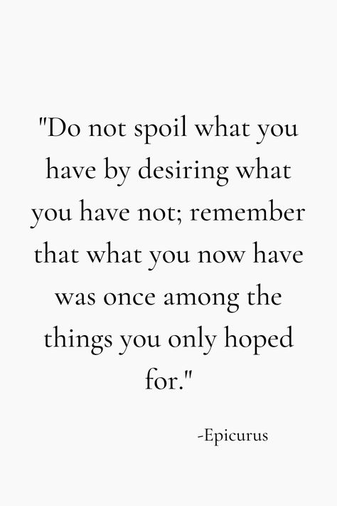 Be Greatful For What You Have Quotes, Quotes For Greatness, Now What Quotes, 1% Quotes, Do Not Spoil What You Have By Desiring, Quotes For Spirituality, Quotes About Being Genuinely Happy, Quote About Gratitude, What Now Quotes