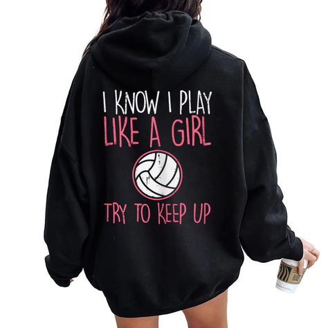 Shop I Know I Play Like A Girl Volleyball Cute Sports Girls Women Women Oversized Hoodie Back Print. Available on many styles, sizes, and colors. Volleyball Women, Volleyball Things, Preppy Posters, Sarcastic Clothing, Womens Oversized Hoodie, Baby Barbie, Hoodie Back, Hoodie Ideas, Bff Birthday