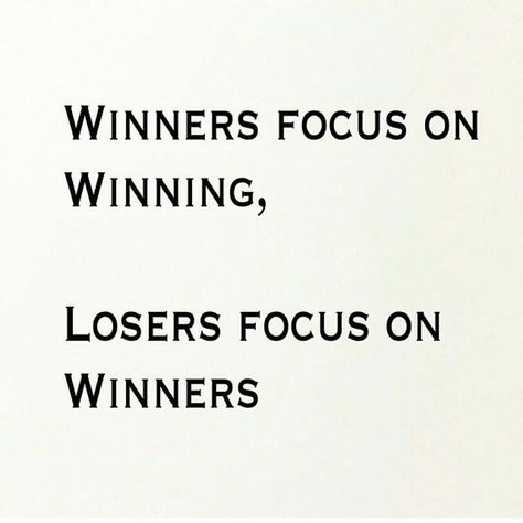 Winners Focus On Winning, Loser Quotes, Winning Quotes, Winners And Losers, Reality Check, More Words, Reminder Quotes, Life Advice, Reality Quotes