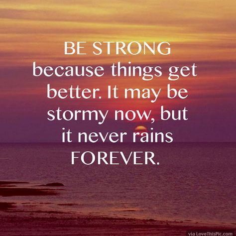 Be Strong Because Things Will Get Better life quotes quotes positive quotes quote beautiful happy life quote Things Will Get Better Quotes, Get Better Quotes, English Sayings, Things Will Get Better, Feel Better Quotes, Better Quotes, Get Well Quotes, Patience Quotes, 15th Quotes