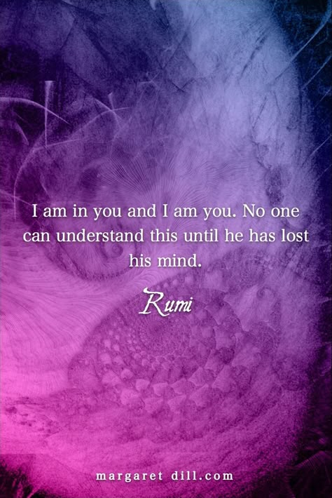 I am in you-Rumi-#Rumiquote #wordsofwisdom #MotivationalQuote  #InspirationalQuote  #LifeQuotes  #PositiveQuotes  #WordsoflifeQuotes Spiritual Love Quotes, Maulana Rumi, Rumi Quotes Soul, Wrong Quote, Angel Therapy, Rumi Poetry, Jalaluddin Rumi, Sufi Mystic, Rumi Love Quotes