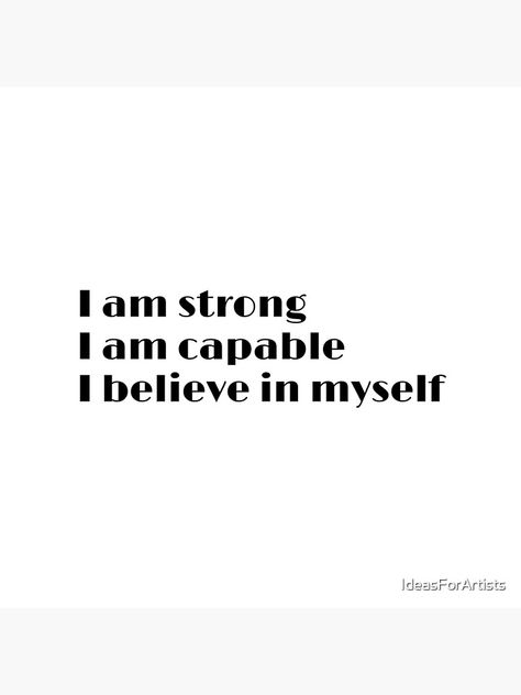 "I am strong I am capable I believe in myself - daily positive affirmations" Metal Print for Sale by IdeasForArtists | Redbubble Powerful I Am Affirmations, I Am Strong I Am Capable, I Am Capable Affirmations, Believe In Yourself Affirmations, I Am Myself, I Believe In Myself, I Am Valuable Affirmations, Believe In Myself, I Am Capable