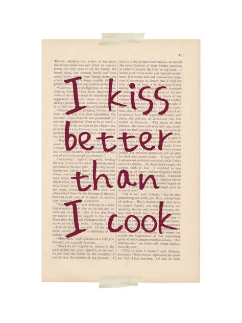 I kiss better than I cook Wine Quote, Recycled Book, Kitchen Quotes, Dictionary Art Print, Dictionary Art, Wine Quotes, More Than Words, Love Words, Great Quotes