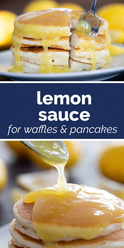 Lemon Sauce For Pancakes, Sweet Lemon Sauce, Lemon Butter For Pancakes, Lemon Sauce For Desserts, Sauces For Waffles, Waffle Sauce Recipe, Pancake Topping Ideas Sauces, Lemon Pancakes Recipe, Pancake Sauce Recipe