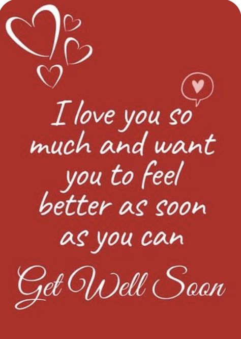 Hope You Feeling Better, Get Well Soon My Love Quotes, I Hope You Feel Better My Love, Get Well Soon My Love, Get Well Soon Baby, Holidays Quotes, Get Well Soon Quotes, Hope Youre Feeling Better, Feel Better Soon