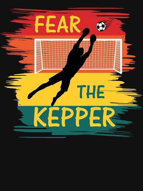 "Fear The Keeper – Fun Soccer Quote. Soccer Goalie Penalty" Essential T-Shirt for Sale by Margo Gawin | Redbubble Soccer Keeper, Soccer Goalie, Soccer Quotes, Soccer, Sports, Quotes, For Sale, T Shirt, Football