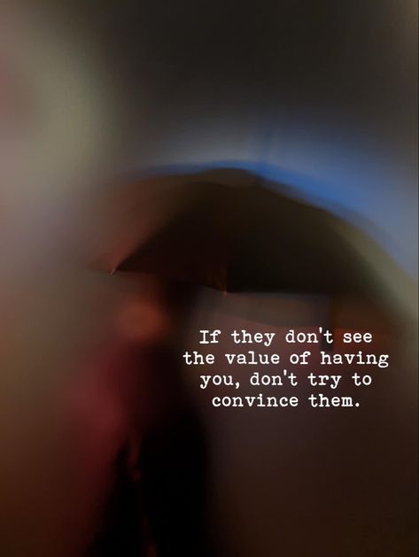 If they don’t see the value of having you, don’t try to convince them. Shell Quotes, Faded Quotes, Bold Quotes, True Sayings, Heart Break, Relationship Psychology, Good Relationship Quotes, World Quotes, Cute Quotes For Life