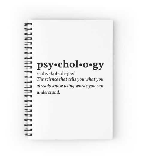 Spiral notebooks with high-quality edge-to-edge print on front. 120 pages in your choice of ruled or graph lines. Psychology: The science that tells you what you already know using words you can understand - Psychology Design. Check out my shop for more psychology designs. Available in different colors. Buy two or more to get discount on shipping. Psychology Notebook Cover, Psychology Cover Page Ideas, Intro To Psychology, Design Journal, Spiral Notebooks, Psychologist, The Science, Cover Pages, Spiral Notebook