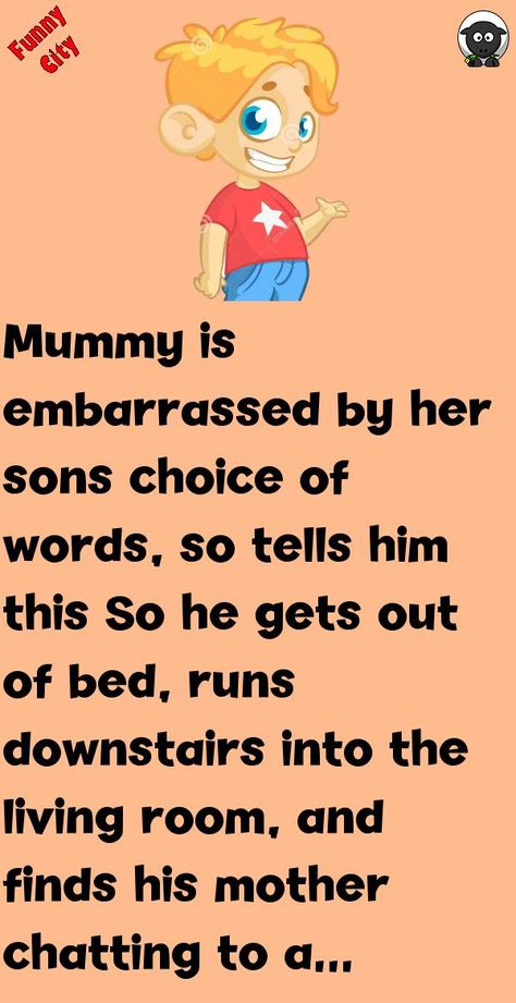 Mummy is embarrassed by her sons choice of words, so tells him thisSo he gets out of bed, runs downstairs into the living room, and finds his mother chatting to a bunch of her friends. #funny, #joke, #humor Funny City, Science History, Witty One Liners, Joke Funny, Mom Jokes, Jokes For Kids, Getting Out Of Bed, Funny Pins, Friends Funny