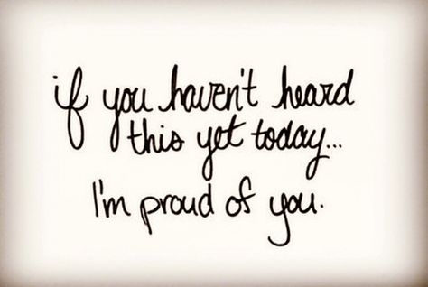 If you haven’t heard this yet today… I’m proud of you.  | Jo Glo Proud Of You Quotes, Forever Pictures, Saturday Blessings, German Quotes, Im Proud Of You, Happy Morning, You Quotes, Birthday Pictures, Proud Of Me