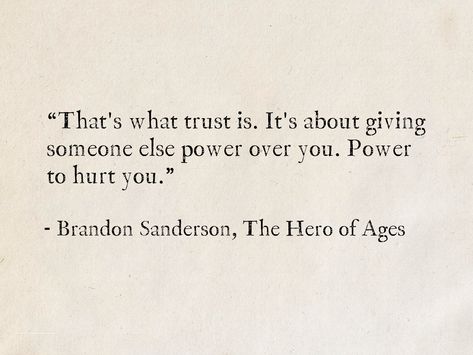 Quotes From Authors Inspirational, Poetry About Trust, Red Rising Quote, Brandon Sanderson Quotes, Hero Of Ages Mistborn, Rogue Quotes, Cosmere Quotes, Mistborn Quotes, I Trust You Quotes