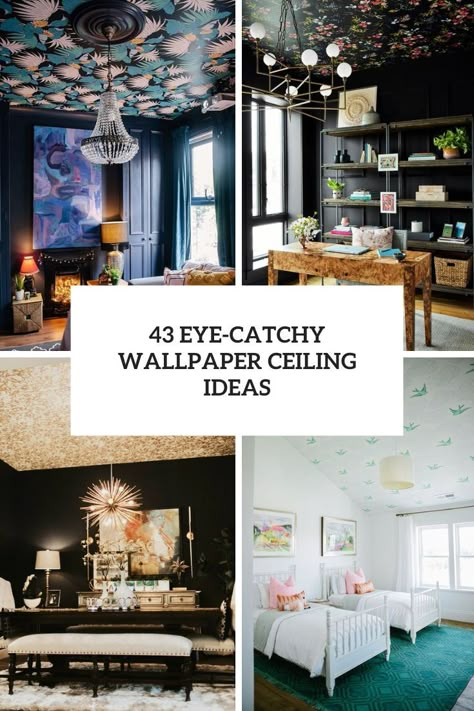 Cool Ceiling Treatments, Wallpapered Ceilings Bedroom, Best Living Room Wallpaper Ceiling, Moody Wallpaper On Ceiling, Dark Walls Wallpaper Ceiling, Sky Wallpaper For Ceiling, Bedroom Accent Wallpaper Wall, Living Room Ceiling Wallpaper Ideas, Ceiling Wallpaper Office