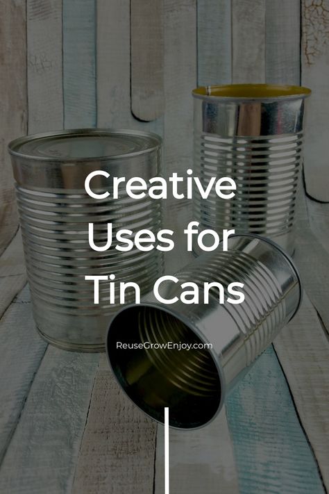 Three tin cans on a wooden surface with text overlay "Creative Uses for Tin Cans" from ReuseGrowEnjoy.com. Rustic Tin Can Decor, Tin Can Organizer, Tin Can Bells Diy, Crafts With Cans Ideas, Tin Can Crafts Diy Upcycle, Repurpose Tin Cans, Tin Can Crafts Diy, Tin Can Animals, Tin Can Lights