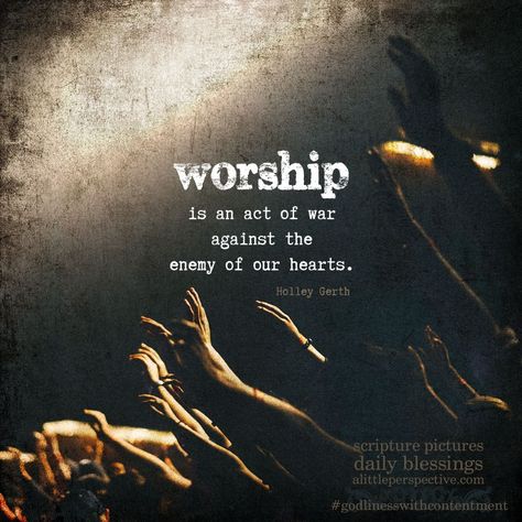 Worship is an act of war against the enemy of our hearts. - Holley Gerth | godliness with contentment at alittleperspective.com Quotes With God, God Quotes Aesthetic, Praise And Worship Quotes, Praise God Quotes, Godliness With Contentment, Contentment Quotes, Worship Quotes, Worship Jesus, Worship Team