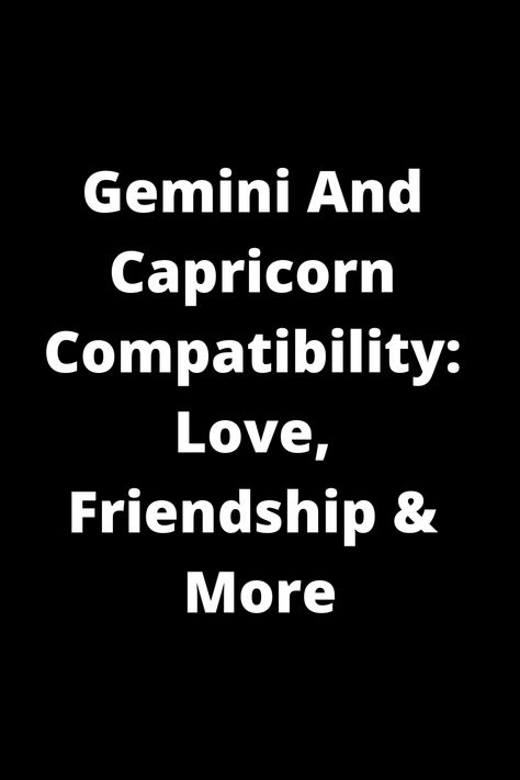 Explore the intricacies of Gemini and Capricorn compatibility in love, friendship, and beyond. Discover how these two signs complement each other's strengths and weaknesses. Unravel the secrets of this dynamic relationship to deepen your understanding of these astrological pairings. Whether you're a Gemini or a Capricorn, this pin offers valuable insights into navigating your connection with each other effectively. Dive into the fascinating world of astrology and enhance your relationships today Gemini Man And Capricorn Woman, Gemini And Capricorn Compatibility, Gemini Capricorn Relationship, Gemini Man Capricorn Woman, Gemini Traits Men, Capricorn Gemini Compatibility, Virgo Gemini Compatibility, Capricorn And Gemini, Gemini Relationship