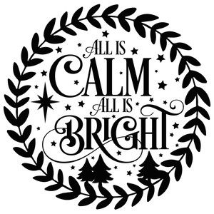 Bright Wreath, All Is Bright, All Is Calm, Christmas Vinyl, Silhouette Christmas, Cricut Projects Beginner, Bright Christmas, Silhouette Cameo Projects, Cameo Projects