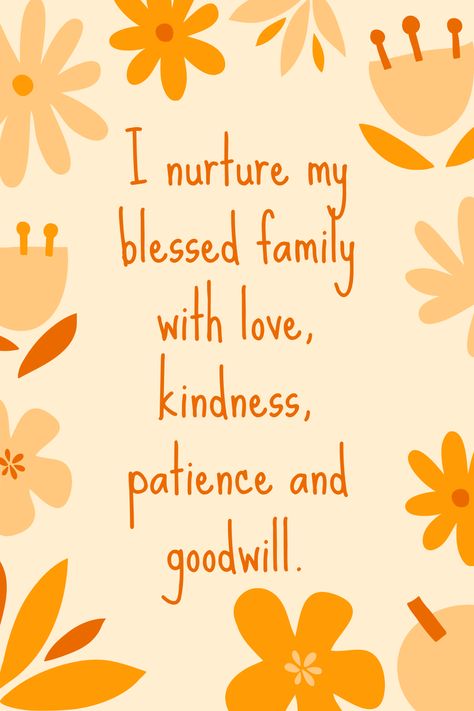 I nurture my blessed family with love, kindness, patience and goodwill. Affirmation to manifest a happy family Affirmation For Happy Family, My Family Is Healthy And Happy Affirmation, Family Affirmations Home, Positive Family Affirmations, My Family Is Safe Affirmations, Family Manifestation Affirmations, Manifest Happy Family, Happy Healthy Family Vision Board, Healthy Family Manifestation