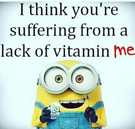 I think you are suffering from lack of vitamin ME Minions Images, Minions Humor, Funny Minion Pictures, Funny Minion Memes, Minion Pictures, Minion Jokes, Minions Love, Whatsapp Videos, Cute Minions