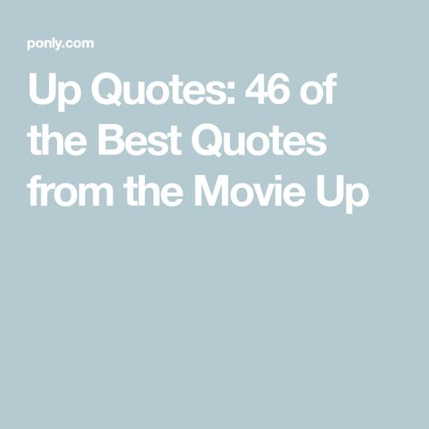 Up Quotes: 46 of the Best Quotes from the Movie Up Up Love Quotes Disney, Up Movie Quotes Couple, Quotes From Up The Movie, Up Quotes Disney Pixar, Carl And Ellie Quotes, Russell Up Movie, Up Quotes Disney, Disney Senior Quotes, Pixar Movies Quotes