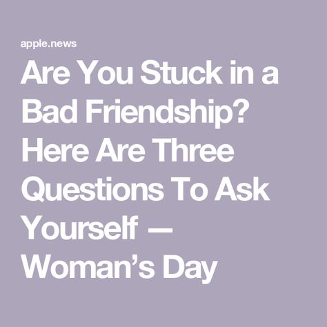 Are You Stuck in a Bad Friendship? Here Are Three Questions To Ask Yourself — Woman’s Day Bad Friendship, Breaking The Cycle, Editor In Chief, Questions To Ask Yourself, Friend Friendship, Friends Are Like, Ask Yourself, Woman’s Day, Questions To Ask