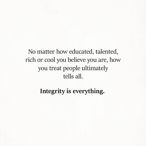 Dr. Will Cole on Instagram: “No matter how educated, talented, rich or cool you believe you are, how you treat people ultimately tells all. integrity is everything.…” Never Treat People How They Treat You, Integrity Is Everything, Quote Treat People, No Matter How Badly Someone Treats You, Quotes About Treating People Badly, Treat People How They Treat You Quotes, You Are Only As Pretty As You Treat, The Way You Treat People, Quotes About Treating People Right