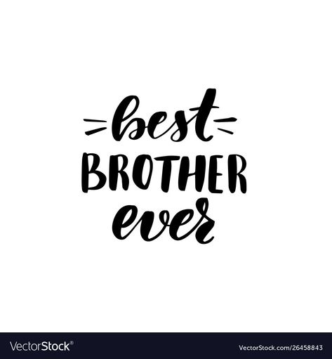 Best Brother Ever, Calligraphy Illustration, T Shirt Prints, Birthday Cake Topper Printable, Fondant Cake Toppers, Brother Birthday, Brush Lettering, Fondant Cake, Cake Designs