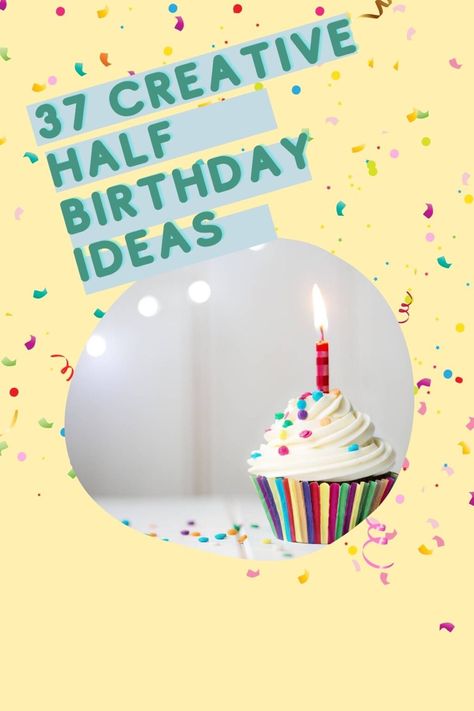 37 Creative Half Birthday Ideas - Fun Party Pop