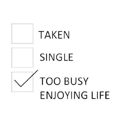 Too busy enjoying life Stay Single Quotes, Single Life Humor, Quotes Single, Quotes Men, Happily Single, Fashion Nail Art, Single Quotes Funny, Single Life Quotes, Single Humor