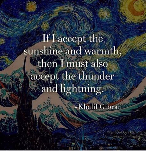 So the question becomes.. if you have accepted the thunder and lightning in me, I accept yours to. Meaning I accept all of you. So how much we can handle leads to the breaking point. We’re human and there’s only so much we can take. But the end goal is to have an unconditional understanding. Spiritual Flowers, Khalil Gibran Quotes, Kahlil Gibran Quotes, Mind Reading Tricks, Mind Reading, Khalil Gibran, Inner Peace Quotes, Reading Tips, Kahlil Gibran