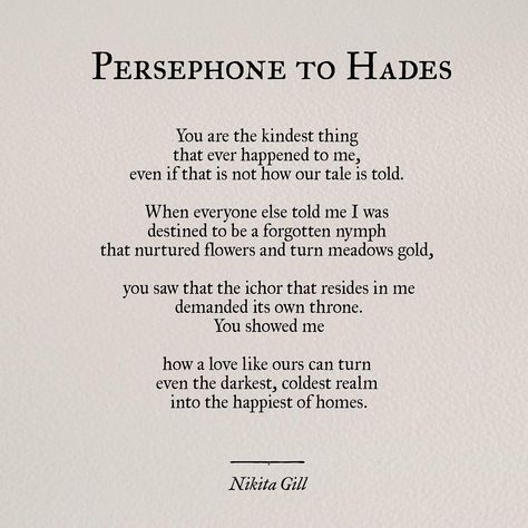 Nikita Gill on Instagram: “I can see her saying this to him whilst they walk Cerberus through the Elysian Fields and it’s an image that hasn’t ever left my head.…” Mythology Poetry, Comic Marvel, Overwatch Memes, Nikita Gill, Hades And Persephone, Greek Myths, Poem Quotes, A Poem, Greek Gods