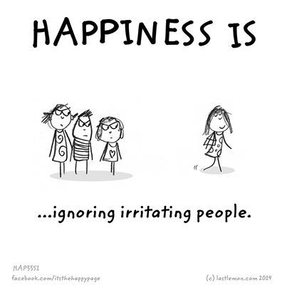 Happiness is ignoring irritating people (from The Happy Page) People That Make You Feel Bad, Ignore Bad People Quotes, Irritating People Quotes, Irritating People, Ignore People, Negative People Quotes, Quotes About Happiness, What Is Happiness, Quotes About Moving