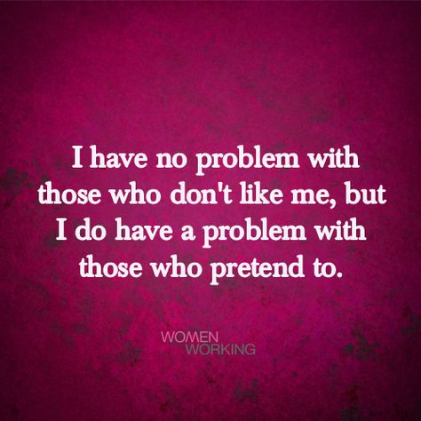 I have no problem with people who don’t like me, but I do have a problem with those who pretend to. Tags: pretend, quotes You may also be interested in… Not Nice People Quotes, Don’t Pretend To Like Me, Quotes On Shady People, Pretend To Be A Fool Quotes, Pretend Love Quotes, Some People Dont Like You Quotes, They Dont Like You Quotes, If They Dont Like You Quotes, Mean People Dont Bother Me A Bit