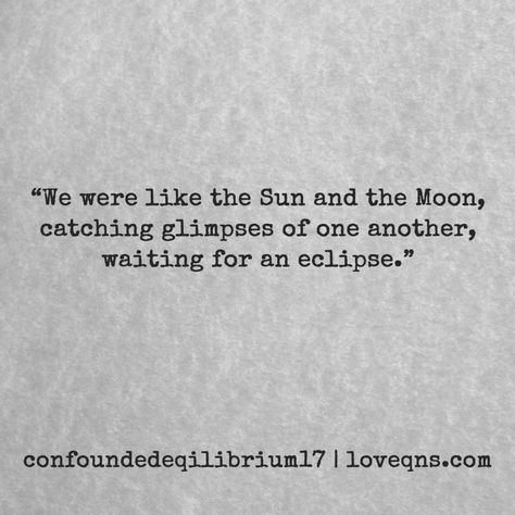 Eclipse Poetry, Moon And Sun Quotes, Eclipse Quote, Devotion Quotes, Moon Love Quotes, Sun Quotes, Moon Quotes, Story Love, The Sun And The Moon