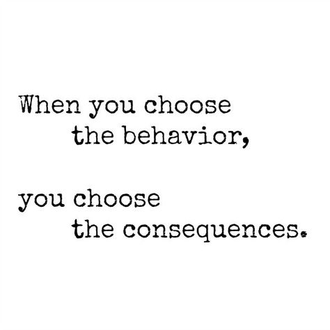 Disgusting Behavior Quotes, When You Are Betrayed, Everything Has Consequences, Repetitive Behavior Quotes, Shady Behavior Quotes, Well Well Well Consequences, Rewarding Bad Behavior Quotes, Choices Have Consequences Quotes, Quotes About Consequences