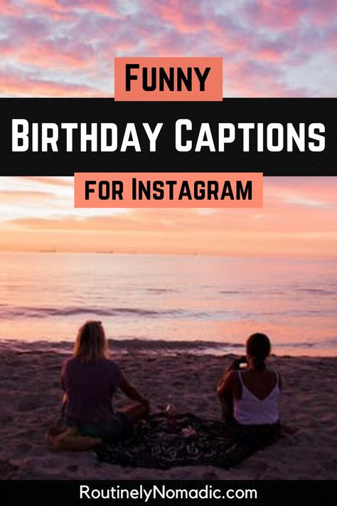 Two people on the beach at sunset with words Funny Birthday Captions for Instagram Birthday Celebrate Quotes, Funny Bday Captions, Birthday Captions For Myself Funny, Couple Birthday Caption, 40th Birthday Greetings Men, Birthday Captions For Boyfriend Funny, Funny Captions For Birthday, Clever Birthday Captions, Witty Birthday Captions